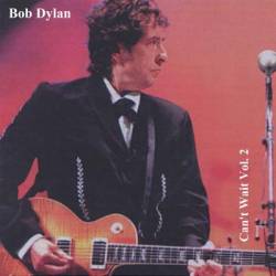 Bob Dylan : Can't Wait Vol.2